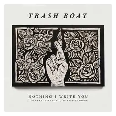 LP Trash Boat: Nothing I Write You Can Change What You've Been Through