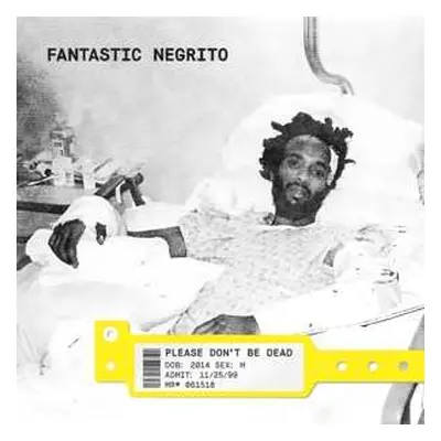 LP Fantastic Negrito: Please Don't Be Dead LTD | CLR