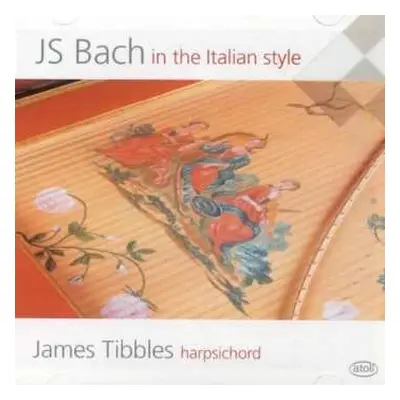 CD James Tibbles: JS Bach In The Italian Style