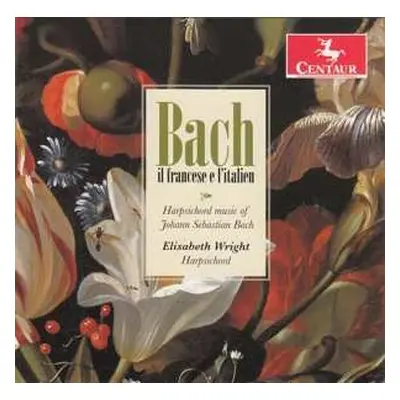 CD Johann Sebastian Bach: Il Francese E L'italien: Harpsichord Music Of Johann Sebastian Bach