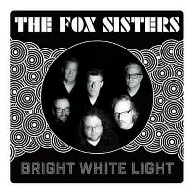 LP The Fox Sisters: Bright White Light