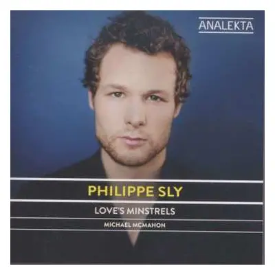 CD Philippe Sly: Love's Minstrels: English Songs From The 19th And 20th Centuries