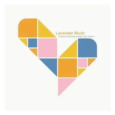 LP Lavender Blush: There's Nothing Inside Your Heart CLR