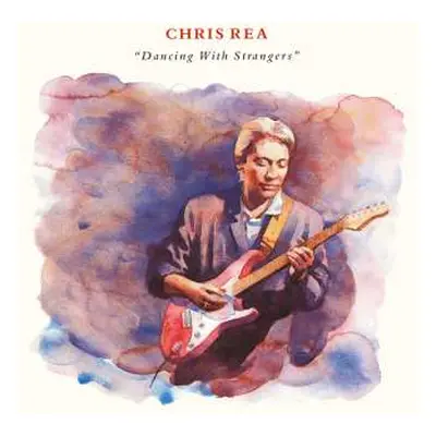 2CD Chris Rea: Dancing With Strangers DLX