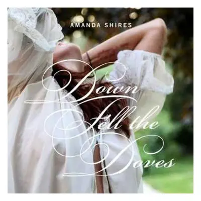 LP Amanda Shires: Down Fell The Doves