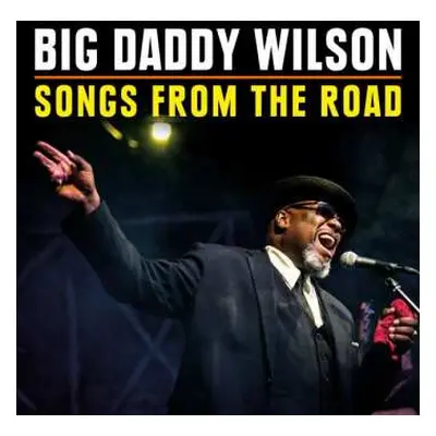 CD/DVD Big Daddy Wilson: Songs From The Road