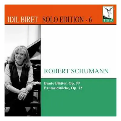 CD Robert Schumann: Robert Schumann - Bunte Blätter, Op. 99; Fantasiestücke, Op. 12