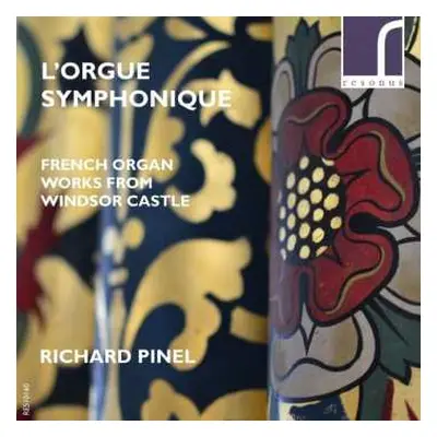 CD Richard Pinel: L'Orgue Symphonique (French Organ Works From Windsor Castle)