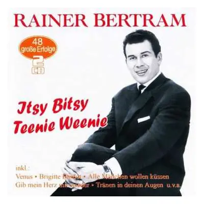 2CD Rainer Bertram: Itsy Bitsy Teenie Weenie: 48 Große Erfolge