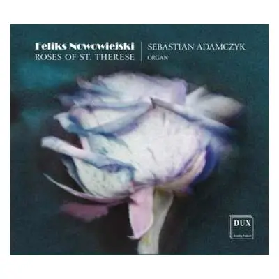 CD Feliks Nowowiejski: Roses Of St. Therese