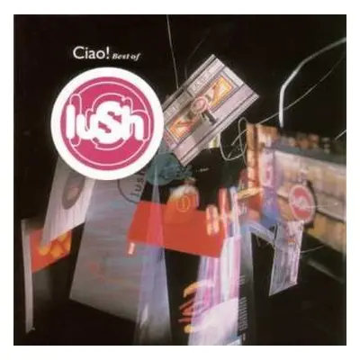 CD Lush: Ciao! Best Of Lush