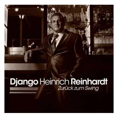 CD Django Heinrich Reinhardt: Zurück Zum Swing