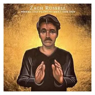 CD Zach Russell: Where The Flowers Meet The Dew