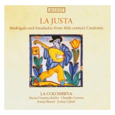 CD Claudio Cavina: La Justa • Madrigals And Ensaladas From 16th Century Catalonia