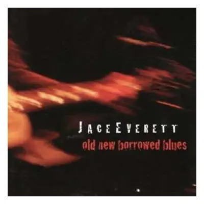 CD Jace Everett: Old New Borrowed Blues