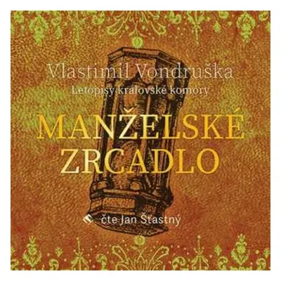 CD Jan Šťastný: Vondruška: Manželské zrcadlo - Letopi