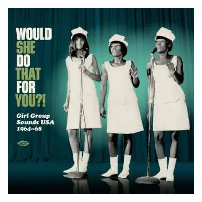 LP Various: Would She Do That For You?! Girl Group Sounds USA 1964-68