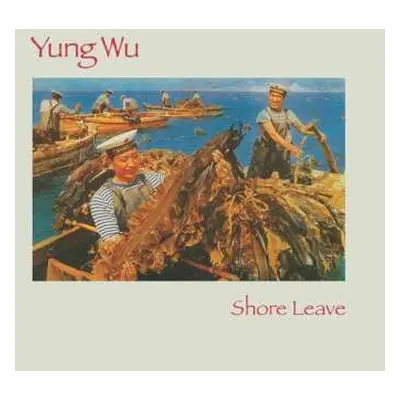 LP/SP Yung Wu: Shore Leave LTD