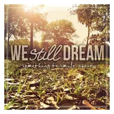 LP We Still Dream: Something To Smile About