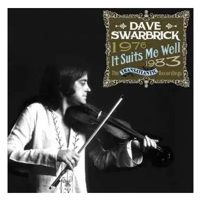 2CD Dave Swarbrick: It Suits Me Well: The Transatlantic Recordings 1976 - 1983