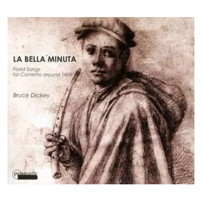 CD Bruce Dickey: La Bella Minuta (Florid Songs For Cornetto Around 1600)