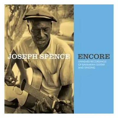 LP Joseph Spence: Encore (Unheard Recordings Of Bahamian Guitar And Singing)