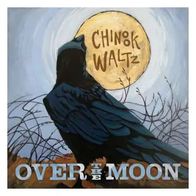 CD Over The Moon: Chinook Waltz