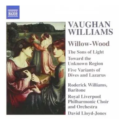 CD Ralph Vaughan Williams: Willow-Wood / The Sons Of Light / Toward The Unknown Region / Five Va