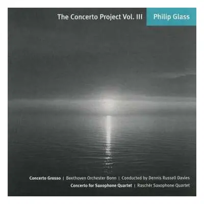 CD Philip Glass: Concerto Grosso | Concerto For Saxophone Quartet