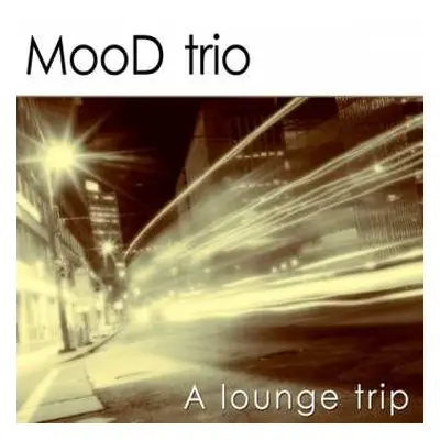 CD Mood Trio: A Lounge Trip