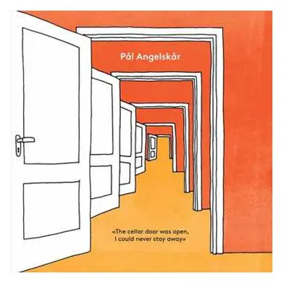 CD Pål Angelskår: The Cellar Door Was Open, I Could Never Stay Away