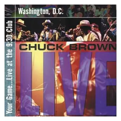 CD Chuck Brown: Your Game... Live At The 9:30 Club, Washington, D.C.