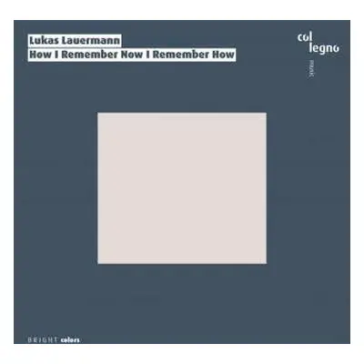 CD Lukas Lauermann: How I Remember Now I Remember How