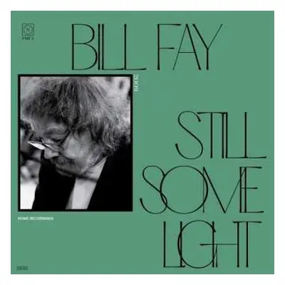 CD Bill Fay: Still Some Light / Part 2 / Home Recordings