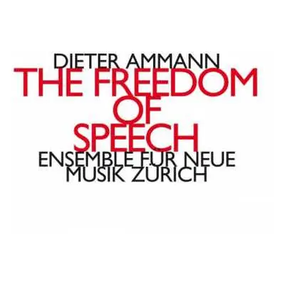 CD Dieter Ammann: The Freedom Of Speech LTD