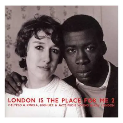 2LP Various: London Is The Place For Me 2: Calypso & Kwela, Highlife & Jazz From Young Black Lon