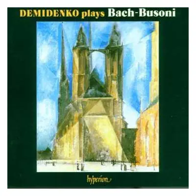 CD Johann Sebastian Bach: Demidenko Plays Bach-Busoni