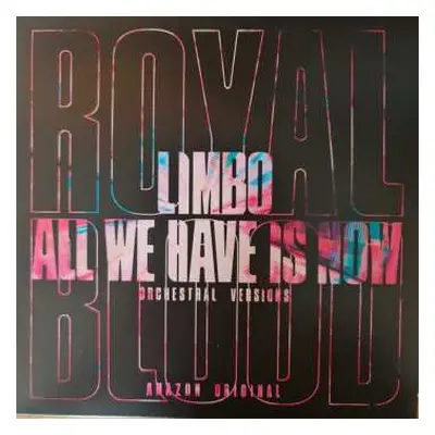 SP Royal Blood: Limbo / All We Have Is Now (Orchestral Versions)