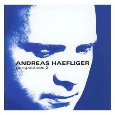 CD Andreas Haefliger: Perspectives 2