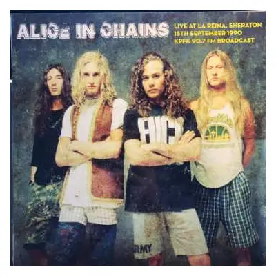 LP Alice In Chains: Live At La Reina, Sheraton 15th September 1990 KPFK 90.7 FM Broadcast LTD