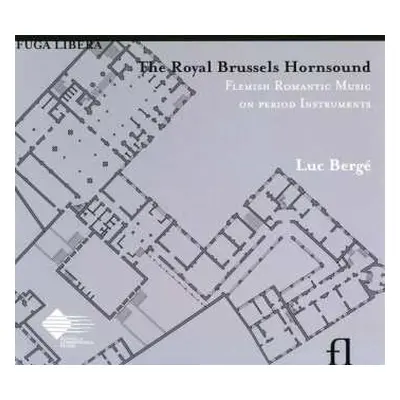 CD Luc Bergé: The Royal Brussels Hornsound: Flemish Romantic Music On Period Instruments