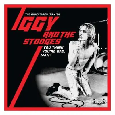 5CD/Box Set The Stooges: You Think You’re Bad, Man? (The Road Tapes ‘73 - ‘74)