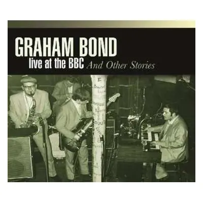 4CD Graham Bond: Live At The BBC And Other Stories