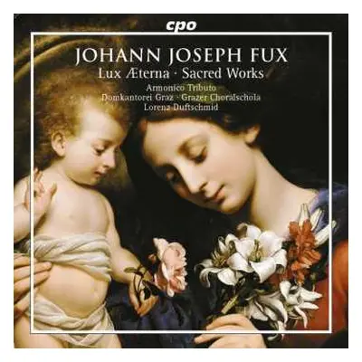 CD Johann Joseph Fux: Lux Æterna • Sacred Works