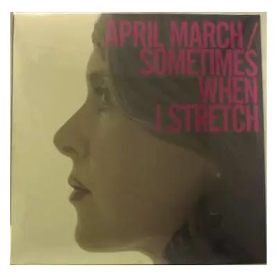 LP April March: Sometimes When I Stretch