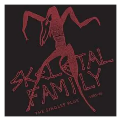 2LP Skeletal Family: The Singles Plus 1983 - 85 CLR