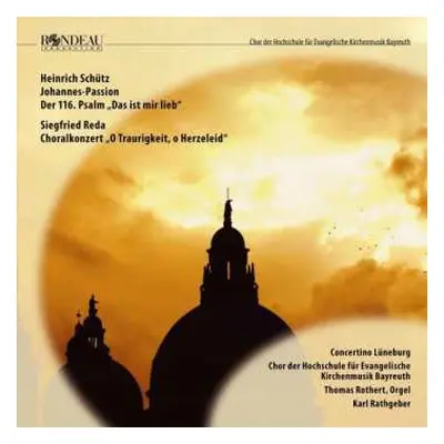 CD Heinrich Schütz: Johannes-Passion; Der 116, Psalm "Das Ist Mir Lieb"; Choralkonzert "O Trauri