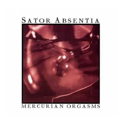 CD Sator Absentia: Mercurian Orgasms