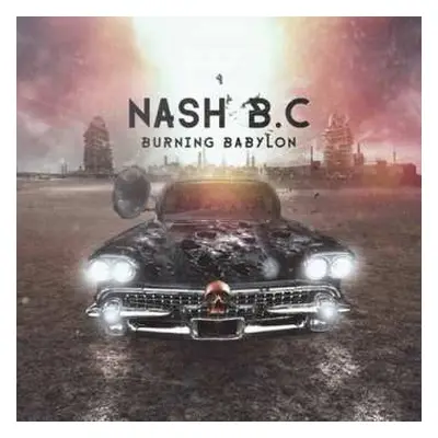 CD Nash B.C.: Burning Babylon