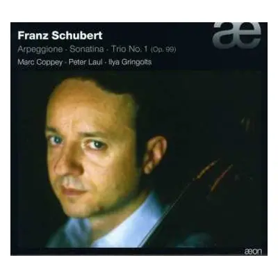 CD Franz Schubert: Arpeggione • Sonatina • Trio No. 1 (Op. 99)